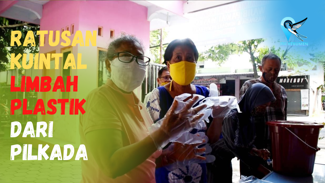 Duh! Ada 726,4 Kuintal Limbah Plastik dari Pilkada Kebumen